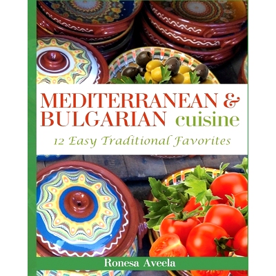 预订 Mediterranean & Bulgarian Cuisine: 12 Easy Traditional Favorites