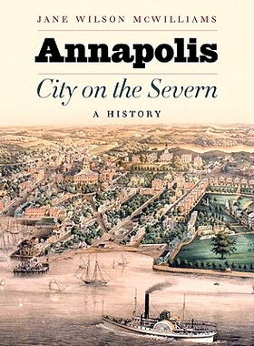 预订 Annapolis, City on the Severn: A History 安纳波利斯，塞文的城市：历史: 9780801896590