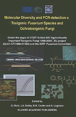 【预订】Molecular Diversity and PCR-detection of Toxigenic Fusarium Species and Ochratoxigenic Fungi