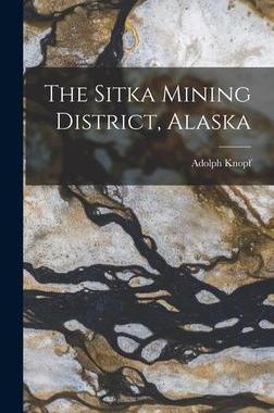 [预订]The Sitka Mining District, Alaska 9781017829204