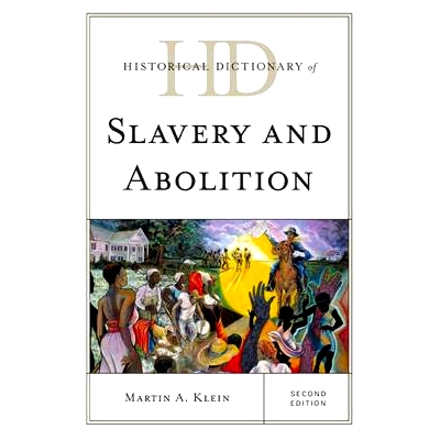 预订 Historical Dictionary of Slavery and Abolition, Second Edition 奴隶制及废除历史辞典: 9780810859661