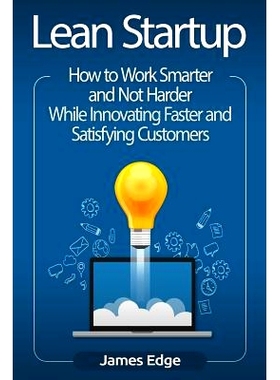 预订 Lean Startup: How to Work Smarter and Not Harder While Innovating Faster and Satisfying Customers: 9781729754870