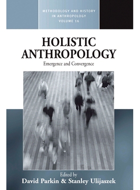 预订 HOLISTIC ANTHROPOLOGY: EMERGENCE AND CONVERGENCE: 9781845453541
