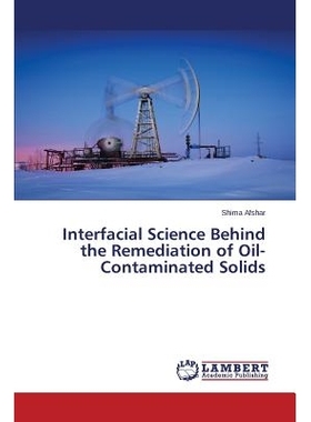 预订 Interfacial Science Behind the Remediation of Oil-Contaminated Solids 界面科学石油污染的固体修复的背后: 97836596720