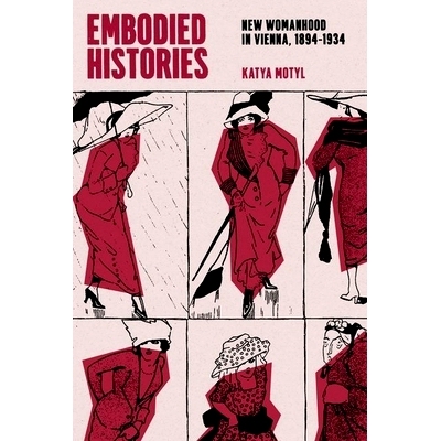预订 Embodied Histories: New Womanhood in Vienna, 1894–1934 具象的历史：维也纳的新女性，1894-1934年: 9780226832142