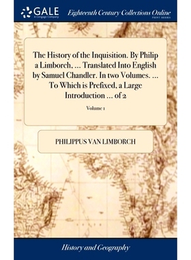 预订 The History of the Inquisition. By Philip a Limborch, ... Translated Into English by Samuel Chandler. In two Volume