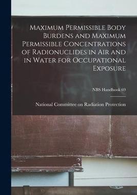 [预订]Maximum Permissible Body Burdens and Maximum Permissible Concentrations of Radionuclides in Air and  9781013320903