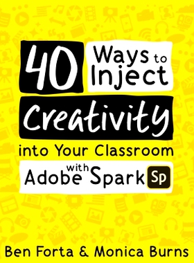 预订 40 Ways to Inject Creativity into Your Classroom with Adobe Spark: 9781733481410