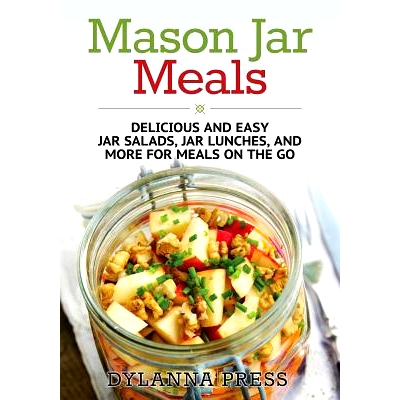 预订 Mason Jar Meals: Delicious and Easy Jar Salads, Jar Lunches, and More for Meals on the Go: 9781942268017