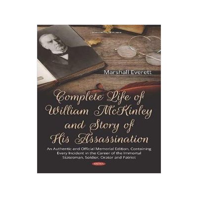 [预订]Complete Life of William McKinley and Story of His Assassination: An Authentic and Official Memorial 9781536157215