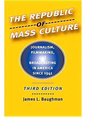 预订 The Republic of Mass Culture: Journalism, Filmmaking, and Broadcasting in America since 1941 大众文化共和国：1941