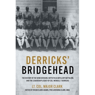 预订 Derricks’ Bridgehead: 597th Field Artillery Battalion, 92nd Division,  and the Leadership Legacy of Col. Wendell T