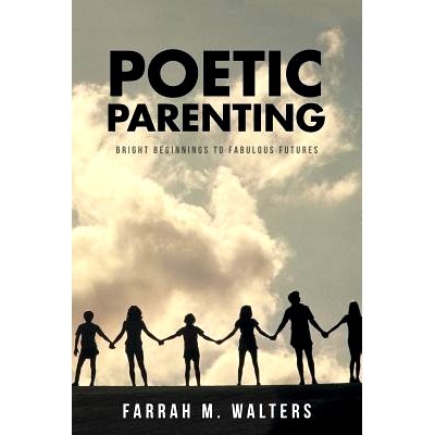 预订 Poetic Parenting: Bright Beginnings to Fabulous Futures: 9781532026454