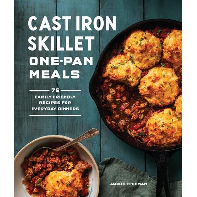 预订 Cast Iron Skillet One-Pan Meals: 75 Family-Friendly Recipes for Everyday Dinners铸铁煎锅一锅餐:75 道适合家庭日常晚