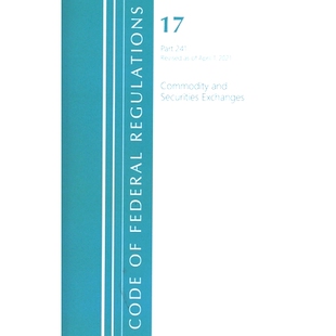 预订 and Securities Exchanges Regulations 联邦法规 2021 Federal Title Commodity Revised 241 April Code
