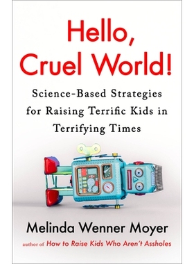 预订 Hello, Cruel World!: Science-Based Strategies for Raising Terrific Kids in Terrifying Times: 9780593719367