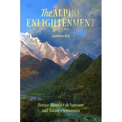 预订 The Alpine Enlightenment: Horace-Bénédict de Saussure and Nature’s Sensorium 阿尔卑斯启蒙运动：贺拉斯-本内迪克特