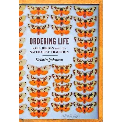 预订 Ordering Life: Karl Jordan and the Naturalist Tradition 秩序生活：卡尔·乔丹与自然主义传统: 9781421406008