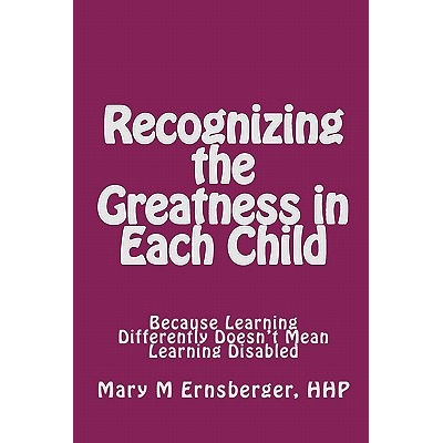 预订 Recognizing the Greatness in Each Child: Because Learning Differently Doesn’t Mean Learning Disabled: 978144952983