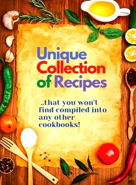 预订 Unique Collection of Recipes That You Won’t Find Compiled Into any Other Cookbooks: 9781803964690