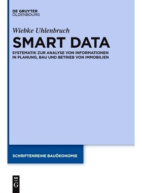 预订 Smart Data: Systematik zur Analyse von Informationen in Planung, Bau und Betrieb von Immobilien 智能数据: 978311061