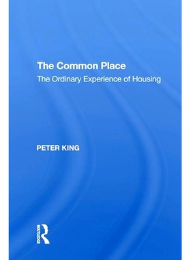 预订 The Common Place: The Ordinary Experience of Housing 共同的地方：住房日常经验: 9781138620872