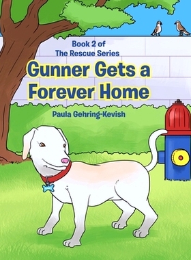 预订 Gunner Gets a Forever Home: Book 2: 9781645844587