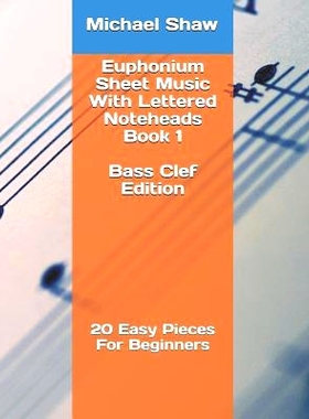 预订 Euphonium Sheet Music With Lettered Noteheads Book 1 Bass Clef Edition: 20 Easy Pieces For Beginners: 9781797472508