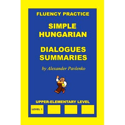 预订 Simple Hungarian, Dialogues and Summaries, Upper-Elementary Level: 9781530882588