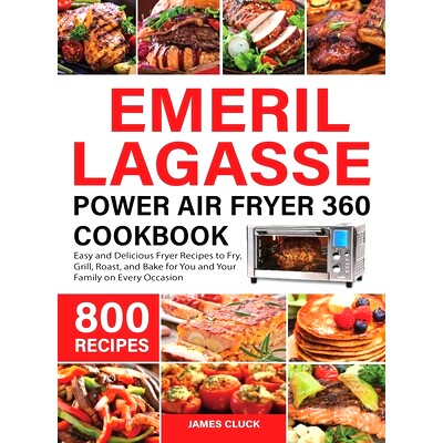 预订 Emeril Lagasse Power Air Fryer 360 Cookbook: 800 Easy and Delicious Fryer Recipes to Fry, Grill, Roast, and Bake fo