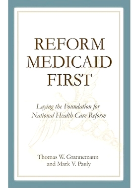 预订 Reform Medicaid First: Laying the Foundation for National Health Care Reform: 9780844743165