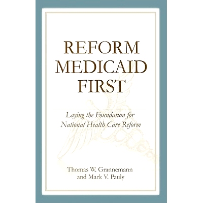 预订 Reform Medicaid First: Laying the Foundation for National Health Care Reform: 9780844743165