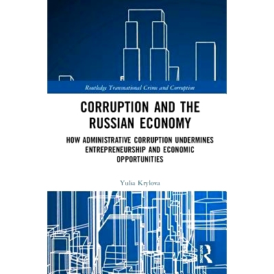 预订 Corruption and the Russian Economy: How Administrative Corruption Undermines Entrepreneurship and Economic Opportun