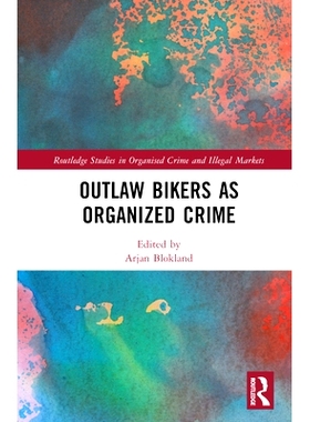 预订 Outlaw Bikers as Organized Crime 非法骑自行车者视为有组织犯罪: 9781138490956