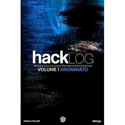 预订 Hacklog Volume 1 Anonimato: Manuale sulla Sicurezza Informatica e Hacking Etico: 9781520569918