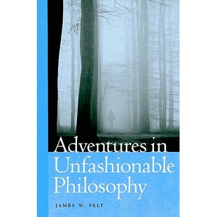 预订 Adventures in Unfashionable Philosophy 不合时宜的哲学探险: 9780268029029