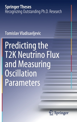 【预订】Predicting the T2K Neutrino Flux and Measuring Oscillation Parameters 书籍/杂志/报纸 科普读物/自然科学/技术类原版书 原图主图