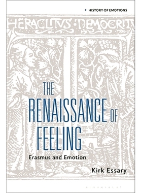 预订 The Renaissance of Feeling: Erasmus and Emotion 感觉的复兴：伊拉斯谟和情感: 9781350269798