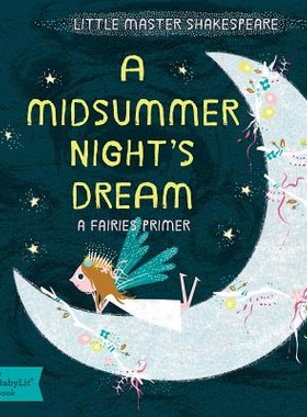 预订 A Midsummer Night’s Dream: A Babylit Fairies Primer 仲夏夜之梦: 9781423641810