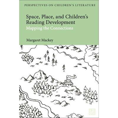 预订 Space, Place, and Children’s Reading Development: Mapping the Connections 空间、地点和儿童阅读发展：映射联系: 9781