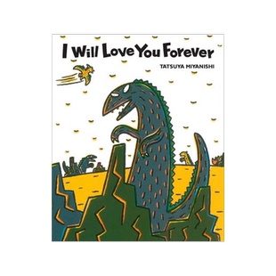 英文原版 宫西达也恐龙系列:永远永远爱你 精装绘本 I Will Love You Forever (Tyrannosaurus Series) Tatsuya Miyanishi