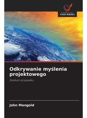 预订 Odkrywanie myslenia projektowego: Studium przypadku. DE: 9786209144295