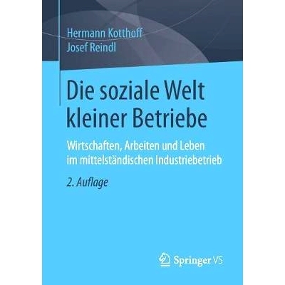 预订 Die soziale Welt kleiner Betriebe: Wirtschaften, Arbeiten und Leben im mittelständischen Industriebetrieb: 9783658