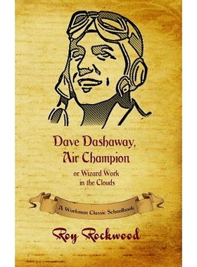 预订 Dave Dashaway, Air Champion: A Workman Classic Schoolbook: 9781926500898