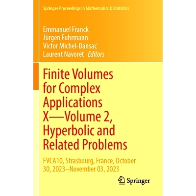 预订 Finite Volumes for Complex Applications X—Volume 2, Hyperbolic and Related Problems: FVCA10, Strasbourg, France, O