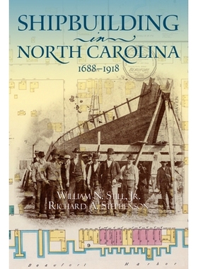 预订 Shipbuilding in North Carolina, 1688-1918 北卡罗来纳州造船业，1688-1918: 9780865264946