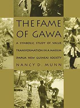 【预订】The Fame of Gawa: A Symbolic Study of Value Transformation in a Massim Society
