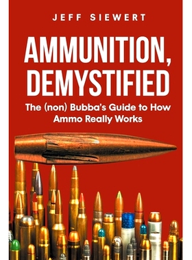 预订 Ammunition, Demystified: The (non) Bubba’s Guide to How Ammo Really Works: 9781662433320