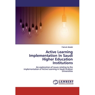 预订 Active Learning Implementation In Saudi Higher Education Institutions：An exploration of issues relating to the imp