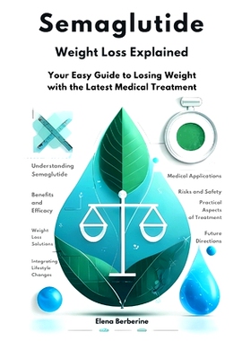预订 Semaglutide Weight Loss Explained: Your Easy Guide to Losing Weight with the Latest Medical Treatment: 979832565055